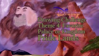 Disney Drawing Challenge - Favorite Palace/Kingdom PRIDE LANDS