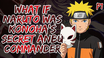 What If Naruto Was Konoha’s Secret ANBU Commander | Part 1