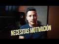 Necesitas motivacin