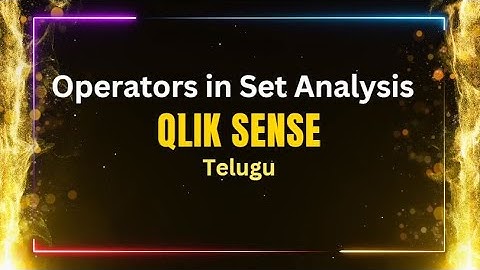 Operators in Set Analysis | Qlik Sense Videos in Telugu