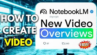 How To Create Video in NotebookLM | Create a Learning Video in NotebookLM with  Video Overviews