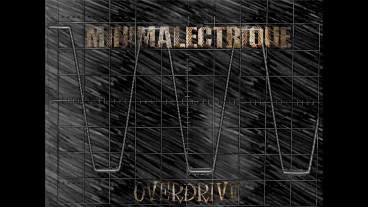 Minimalectrique - 》Overdrive 《