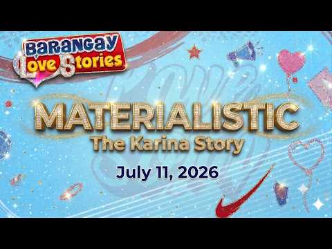 Barangay Love Stories | MATERIALISTIC -  KARINA | Papa Dudut
