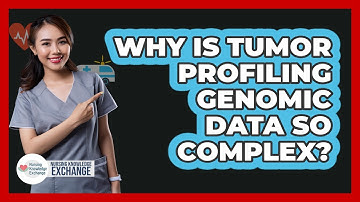 Why Is Tumor Profiling Genomic Data So Complex? - Nursing Knowledge Exchange
