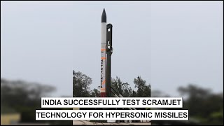 India Successfully Test Scramjet Technology For Hypersonic Missiles