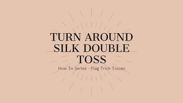 Turn Around Silk Double Toss - How To