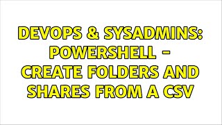 DevOps & SysAdmins: Powershell - Create folders and shares from a CSV Net Worth