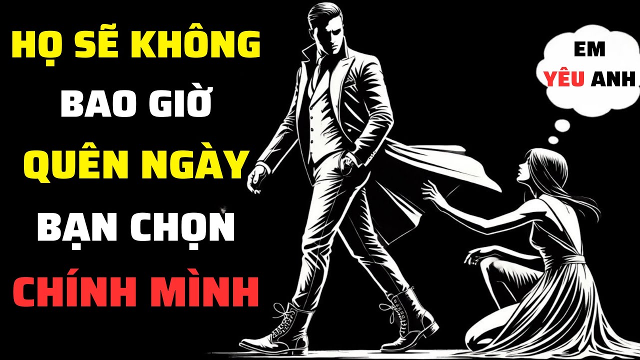 Họ Sẽ Không Bao Giờ Quên Ngày Bạn Chọn Chính Mình | Sống Khắc Kỷ