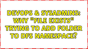 DevOps & SysAdmins: Why "file exists" trying to add folder to DFS namespace?