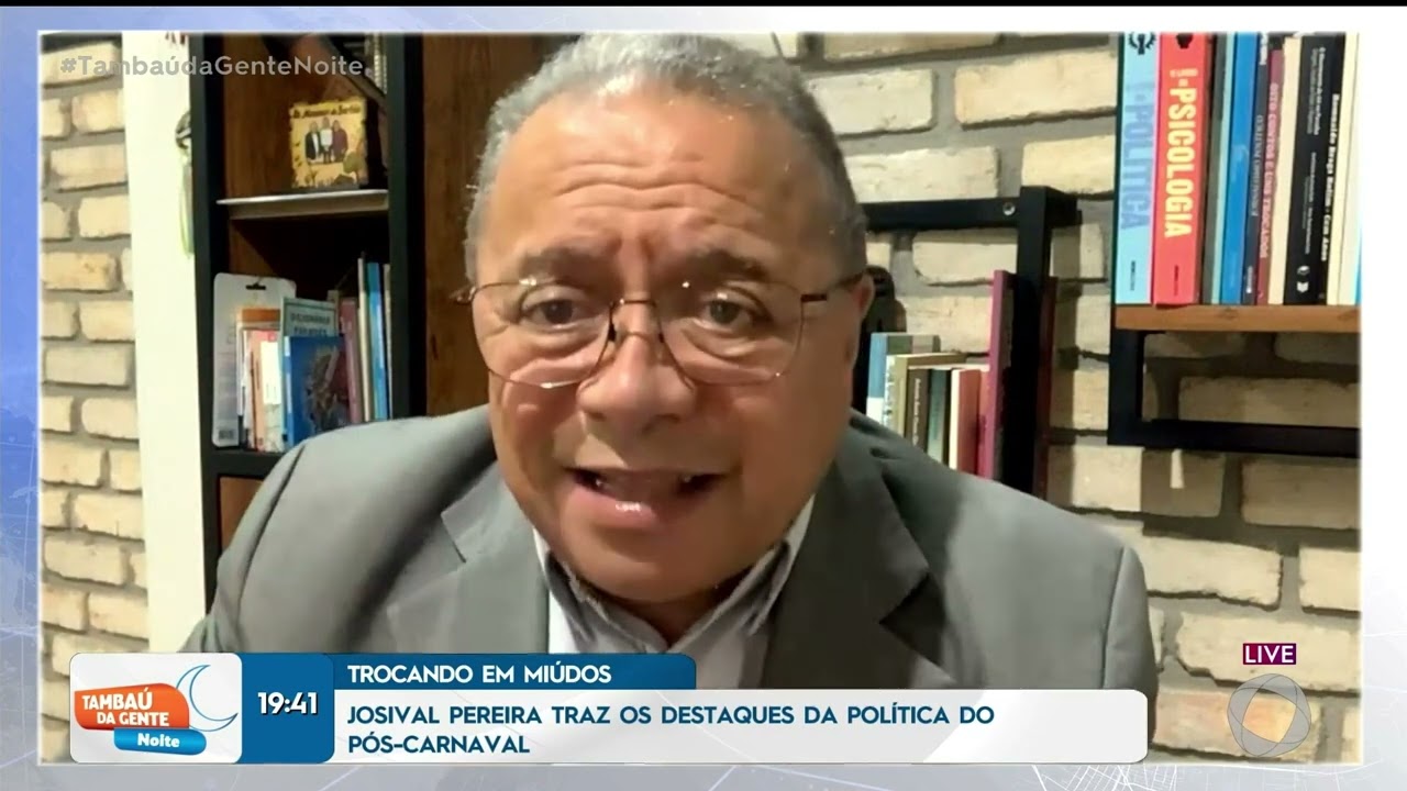 Josival Pereira traz os destaques da política do pós-carnaval - Tambaú da Gente Noite