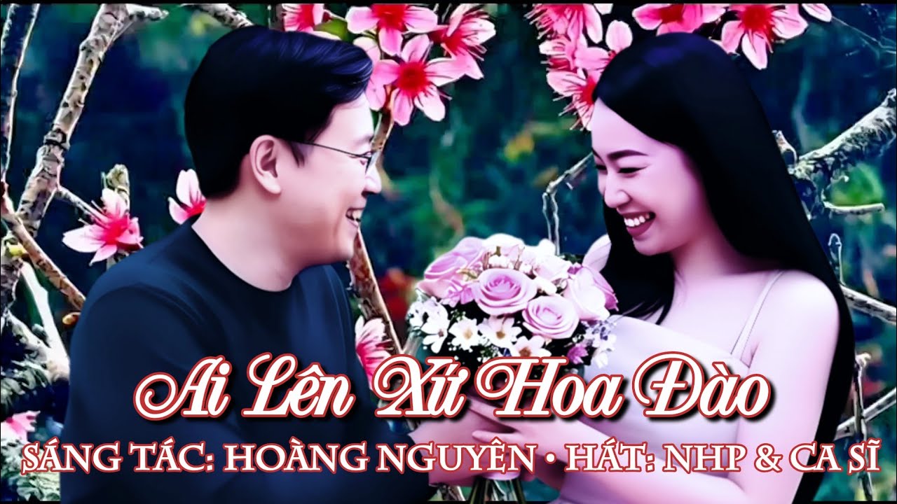 AI LÊN XỨ HOA ĐÀO | Hoàng Nguyên • NHP music