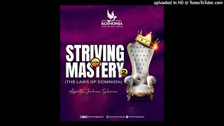 STRIVING FOR MASTERY 2 (THE LAWS OF DOMINION) - APOSTLE JOSHUA SELMAN