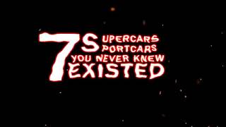 7 Supercars You Never Knew Exist