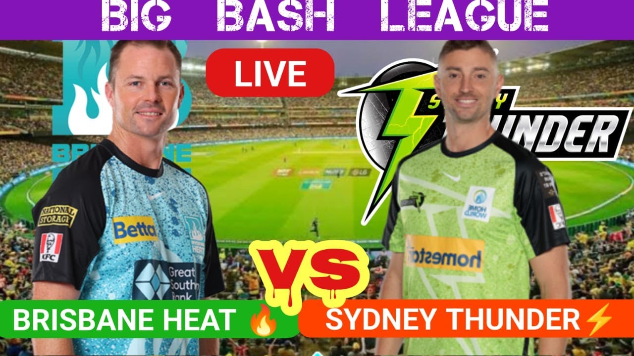 Big Bash League Live Brisbane Heat vs Sydney Thunder BRH vs SYT