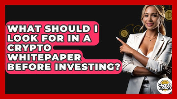What Should I Look For In A Crypto Whitepaper Before Investing? - CryptoBasics360.com