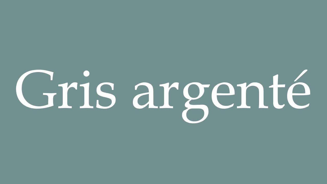 How to Pronounce ''Gris argenté'' (Silver gray) Correctly in French