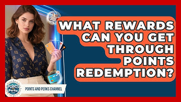 What Rewards Can You Get Through Points Redemption? | Points and Perks Channel News