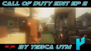COD Edit Episode 2 I Day Without Your Love by Yebca UTM