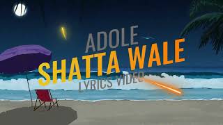 Shata wale - Adole video lyrics