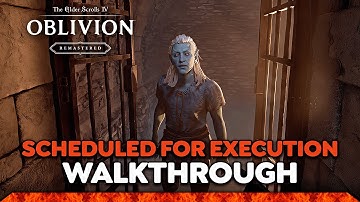 Oblivion Remastered: Scheduled for Execution - Quest Walkthrough