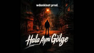 Wdonkisot Prod. - Hala Aynı Gölge 