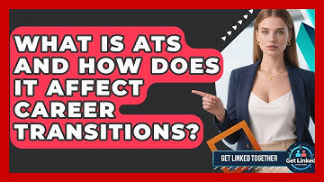 What Is ATS And How Does It Affect Career Transitions? - Get Linked Together