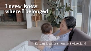 I Never Knew Where I Belonged, I Have No Nationality A Korean-Japanese Mom Life In Switzerland