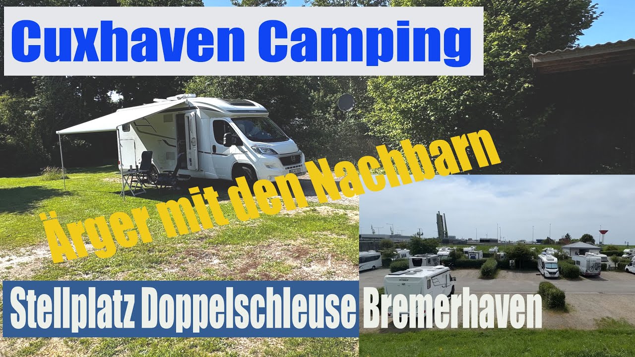 Camping ZIMDARS Cuxhaven -Stellplatz Doppelschleuse Bremerhaven. Ärger mit den Nachbarn auf Finnland