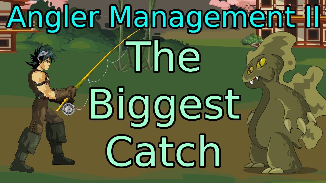 Angler Management II: The Biggest Catch