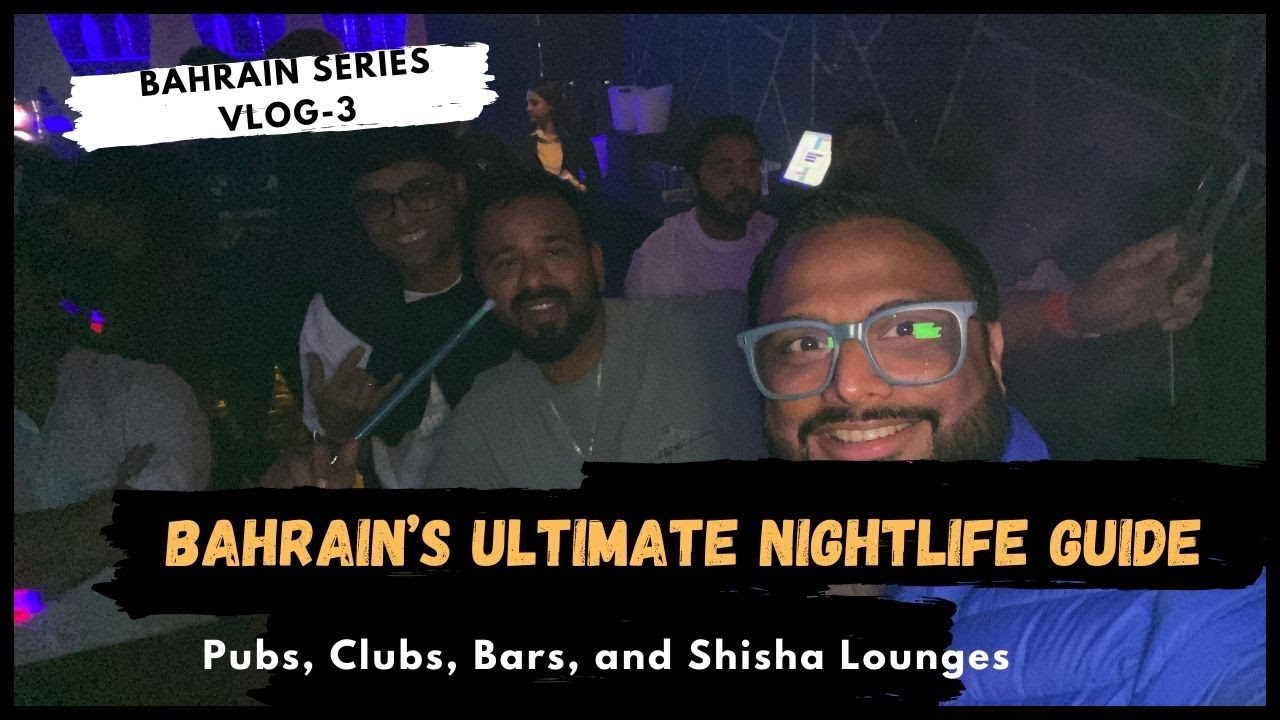Bahrain’s Ultimate Nightlife Guide: Pubs, Clubs, Bars, and Shisha Lounges
