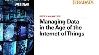 Webinar: Managing Data in the Age of the Internet of Things