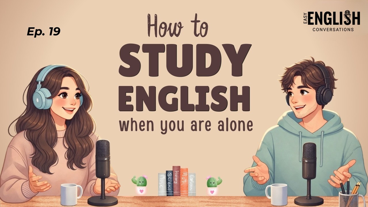 How To Study English Alone And Still Improve Rapidly | English Podcast for Easy English Conversation
