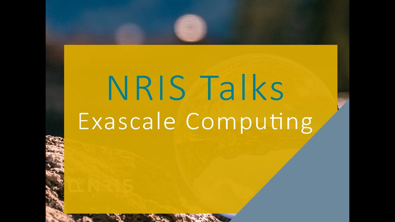NRIS Talks Exscale Computing - YouTube