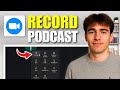 How to Record a Podcast On Zoom (Tutorial 2026)