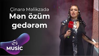 Çinarə Məlikzadə - Mən Özüm Gedərəm