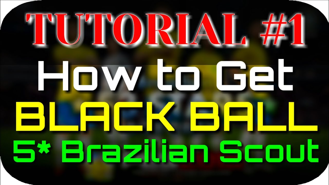 How to get BLACK BALL from 5 Star Brazil Scouts - PES 2018 | Tutorial #1