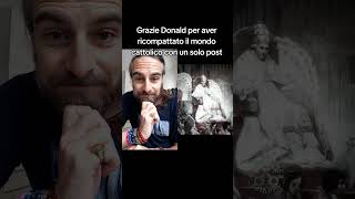 Grazie Donald per aver ricompattato il mondo cattolico con un solo post. Video sul canale