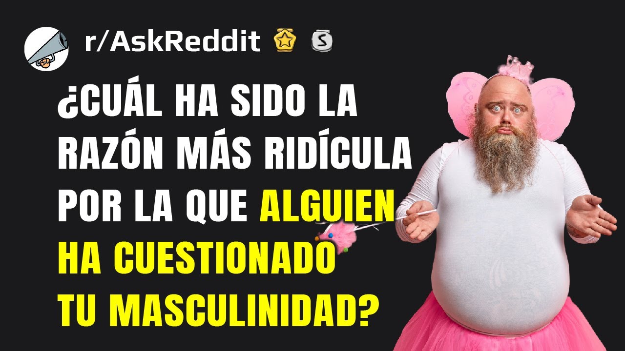 Hombres, ¿cuál ha sido la razón más ridícula por la que alguien ha cuestionado su masculinidad?