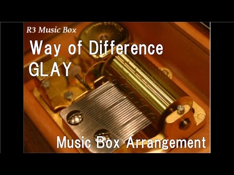 Way Of Difference GLAY Music Box 