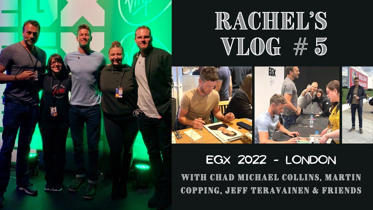 Vlog #5 EGX 2022 London with Chad Michael Collins, Martin Copping, Jeff Teravainen & Friends
