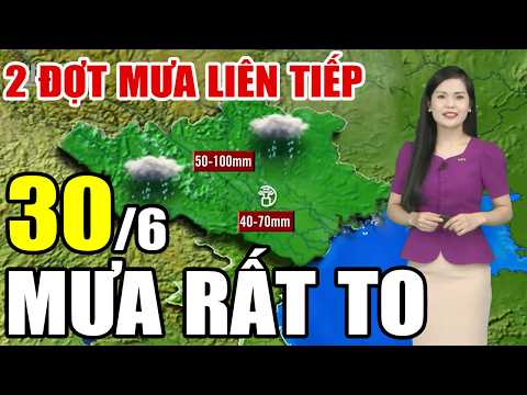 🔴[Trực Tiếp] Dự báo thời tiết hôm nay và ngày mai 30/6/2026 | dự báo thời tiết 3 ngày tới