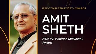 Amit Sheth, 2023 W. Wallace McDowell Award Recipient