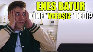 Enes Batur Ki̇mi̇ Suçladi? Vefasizlar