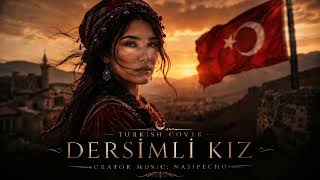 Turkish Cover [•Dersimli Kız•] Anatolian Music Creator Music NasipEcho 