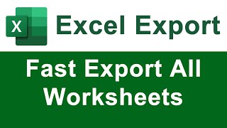 fast export all worksheets into their own excel file