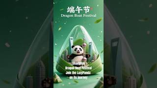 LazyPanda loves Shanghai Dragon Boat Festival# travel # adventure # Panda # love # explore # nature