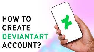 How To Create DeviantArt Account
