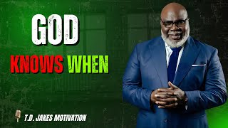 God Knows When! - Bishop T.D. Jakes