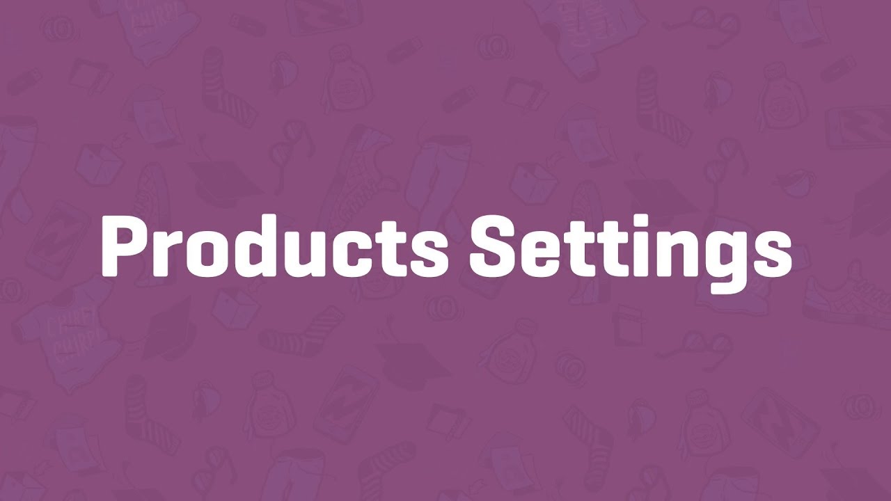 Products Settings - WooCommerce Guided Tour