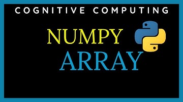 Numpy Array and Operations [In Detail] || Data Science and Machine Learning || Cognitive Computing